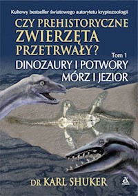 Czy prehistoryczne zwierzęta przetrwały? Tom 1 - Shuker Karl - książka