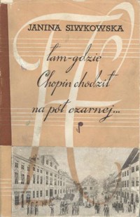 Tam gdzie Chopin chodził na pół czarnej... - Janina Siwkowska - ebook
