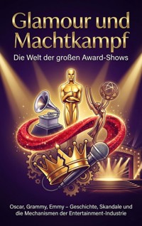 Glamour und Machtkampf: Die Welt der großen Award-Shows - Benjamin Graf - ebook