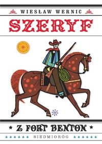 Szeryf z Fort Benton - Wiesław Wernic - ebook + książka