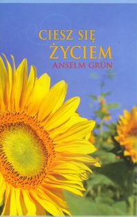 Ciesz się życiem - Grun Anselm - książka