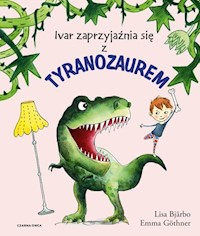 Ivar zaprzyjaźnia się z tyranozaurem - Bjarbo Lisa - książka