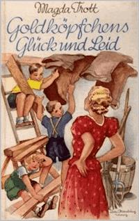 Goldköpfchens Glück und Leid - Magda Trott - ebook