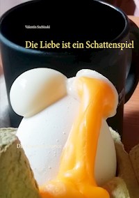 Die Liebe ist ein Schattenspiel - Valentin Szebinski - ebook