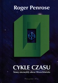 Cykle czasu. Nowy niezwykły obraz Wszechświata - Roger Penrose - książka