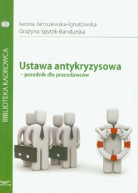 Ustawa antykryzysowa Poradnik dla pracodawców - Jaroszewska-Ignatowska Iwona, Spytek-Bandurska Grażyna - książka