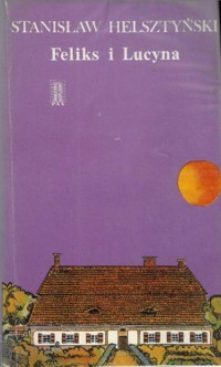 Feliks i Lucyna - Stanisław Helsztyński - ebook