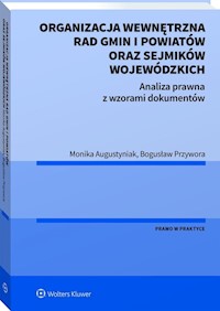 Organizacja wewnętrzna rad gmin i powiatów oraz sejmików wojewódzkich - Augustyniak Monika, Przywora Bogusław - książka
