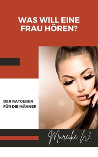 Was will eine Frau hören? - Mareike W. - ebook
