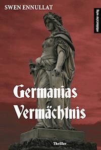 Germanias Vermächtnis - Swen Ennullat - ebook