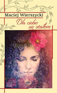 Dla ciebie się stałem - Wierszycki Maciej - książka