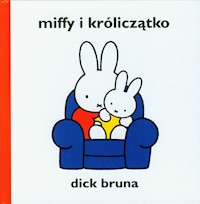 Miffy i króliczątko - Bruna Dick - książka