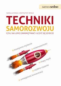 Samo Sedno- TECHNIKI SAMOROZWOJU czyli jak lepiej zapamiętywać i uczyć się szybciej - Natalia Minge, Krzysztof Minge - ebook