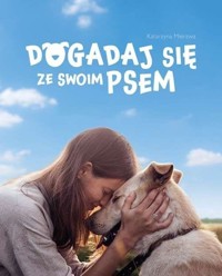 Dogadaj się ze swoim psem - Katarzyna Mierzwa - książka
