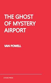 The Ghost of Mystery Airport - Van Powell - ebook