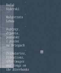 Dopływy, drgania, powidoki i pieśni na brzegach - Lebda Małgorzata, Siderski Rafał - książka