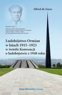 Ludobójstwo Ormian w latach 1915-1923 w świetle Konwencji o ludobójstwie z 1948 roku - de Zayas Alfred - książka