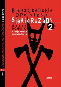 Bieszczadzkie opowieści Siekierezady 2 + najnowsze opowiadania - Dominik Rafał - książka