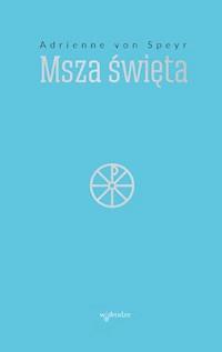 Msza święta - Adrienne von Speyr - ebook