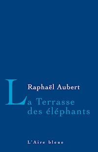 La Terrasse des éléphants - Raphaël Aubet - ebook