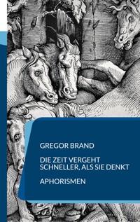 Die Zeit vergeht schneller, als sie denkt - Gregor Brand - ebook