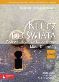 Klucz do świata 2 Podręcznik Część 1 Literatura język komunikacja Zakres podstawowy i rozszerzony - Drabik Beata, Pstrąg Jakub, Zawadzki Andrzej - książka