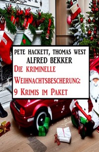 Die kriminelle Weihnachtsbescherung: 9 Krimis im Paket - Alfred Bekker - ebook