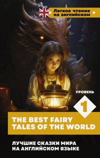 Лучшие сказки мира на английском языке. Уровень 1 = The Best Fairy Tales of the World - Сборник - ebook