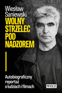 Wolny strzelec pod nadzorem - Saniewski Wiesław - książka