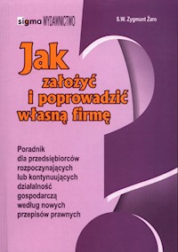 Jak założyć i poprowadzić własną firmę - Żaro S.W.Zygmunt - książka