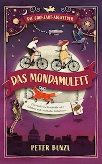 Die Cogheart-Abenteuer: Das Mondamulett - Bunzl Peter, Peter Bunzl - ebook