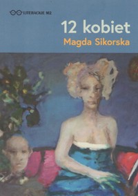 12 kobiet - Sikorska Magda - książka