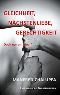 Gleichheit, Nächstenliebe, Gerechtigkeit - Manfred Chaluppa - ebook