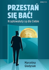 Przestań się bać! Kryptowaluty są dla Ciebie - Marcelina Gładysiak - książka