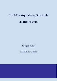 BGH-Rechtsprechung Strafrecht - Jahrbuch 2018 - Jürgen-Peter Graf - ebook