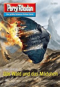 Perry Rhodan 2734: Der Wald und das Mädchen -  Uwe Anton - ebook