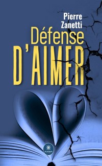 Défense d’aimer - Pierre Zanetti - ebook