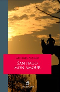 Santiago mon amour - Georges Aguayo - ebook
