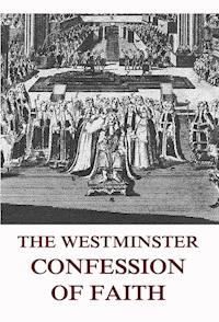 The Westminster Confession Of Faith -  - ebook