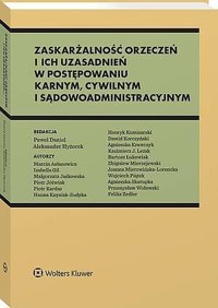 Zaskarżalność orzeczeń i ich uzasadnień w postępowaniu karnym, cywilnym i sądowoadministracyjnym - Joanna Mierzwińska-Lorencka, Agnieszka Skorupka, Hanna Knysiak-Sudyka, Paweł Daniel, Kazimierz Leżak, Piotr Jóźwiak, Dawid Korc, Agnieszka Krawczyk, Feliks Zedler, Małgorzata Jaśkowska, Izabella Gil, Piotr Kardas, Wojciech Piątek, Marcin Asłanowicz, Przem - książka