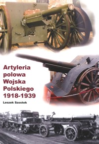 Artyleria polowa Wojska Polskiego 1918-1939 - Leszek Szostek - książka