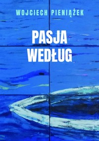 Pasja według - Wojciech Pieniążek - książka