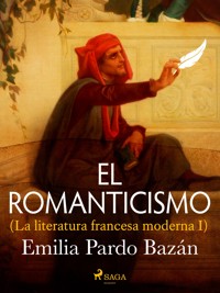 El romanticismo (La literatura francesa moderna I) - Émilia Pardo Bazan - ebook
