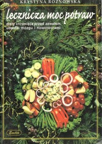 Lecznicza moc potraw. Diety chroniące przez zawałem, udarem mózgu i nowotworami - Krystyna Rożnowska - ebook