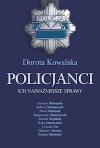 Policjanci Ich najważniejsze sprawy - Dorota Kowalska - książka