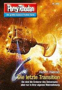 Perry Rhodan 2882: Die letzte Transition -  Hubert Haensel - ebook