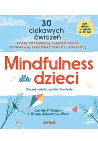 Mindfulness dla dzieci - Carole P. Roman, J. Robin Albertson-Wren - książka