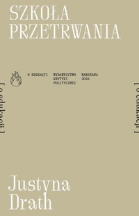Szkoła przetrwania [o edukacji] - Justyna Drath - książka