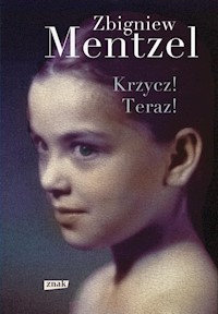 Krzycz! Teraz! - Mentzel Zbigniew - ebook + książka