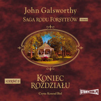 Saga rodu Forsyte’ów. Tom 8. Koniec rozdziału. Część 2 - John Galsworthy - audiobook